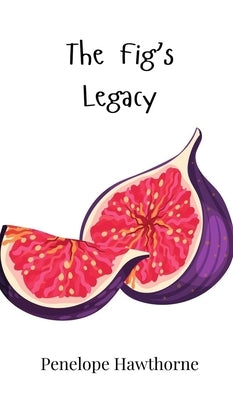 The Fig's Legacy by Hawthorne, Penelope