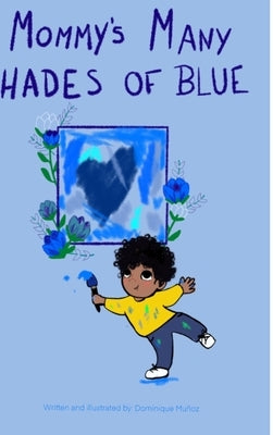 Mommy's Many Shades of Blue by Muñoz, Dominique