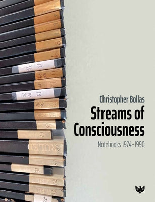 Streams of Consciousness: Notebooks 1974-1990 by Bollas, Christopher
