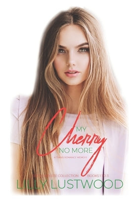 My Cherry No More - The Complete Collection: A Transgender Romance Memoir by Lustwood, Lilly