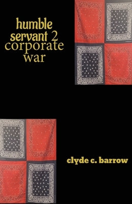 humble servant II corporate war by Barrow, Clyde C.