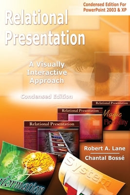 Relational Presentation: A Visually Interactive Approach Condensed Edition by Lane, Robert a.