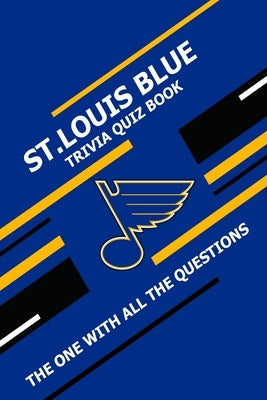 St.Louis Blue Trivia Quiz Book: The One With All The Questions by Ziebell, Scott