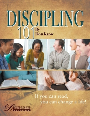 Discipling 101 Study Guide: If You Can Read, You Can Change a Life! by Krow, Don