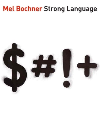 Mel Bochner: Strong Language by Kleeblatt, Norman L.
