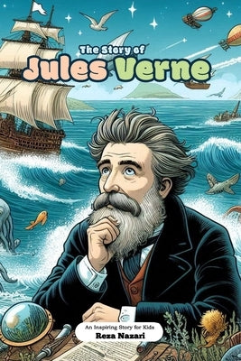 The Story of Jules Verne: An Inspiring Story for Kids by Nazari, Reza