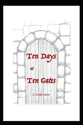 10 Days at 10 Gates (Economy Edition): A Guide for Prayer During the Ten Days of Awe by Luton, L. Grant