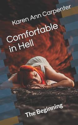 Comfortable in Hell: The Beginning by Carpenter, Karen Ann