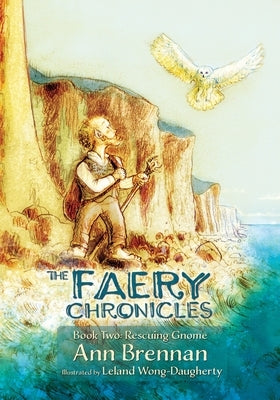 The Faery Chronicles Book Two: Rescuing Gnome by Brennan, Ann