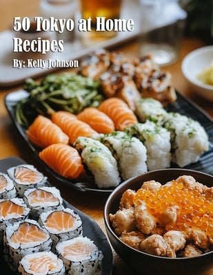 50 Tokyo at Home Recipes by Johnson, Kelly