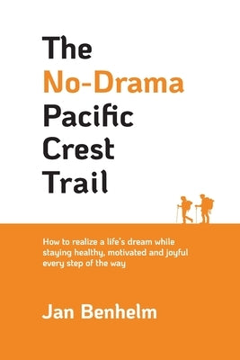 The No-Drama Pacific Crest Trail by Benhelm, Jan