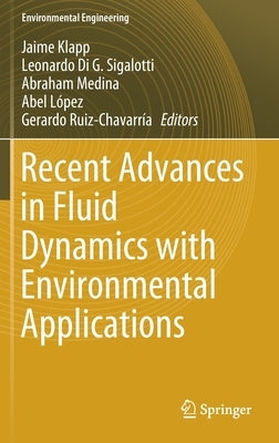 Recent Advances in Fluid Dynamics with Environmental Applications by Klapp, Jaime