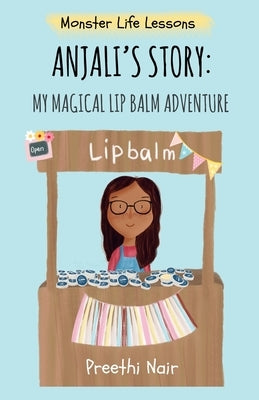 Anjali's Story: My Magical Lipbalm Adventure by Nair, Preethi