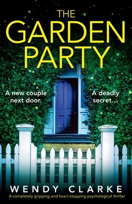 The Garden Party: A completely gripping and heart-stopping psychological thriller by Clarke, Wendy