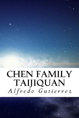 Chen Family Taijiquan by Gutierrez, Alfredo