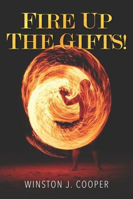 Fire Up the Gifts by Cooper, Winston