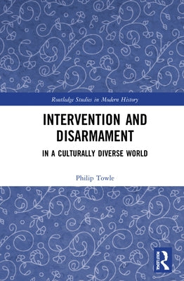 Intervention and Disarmament: In a Culturally Diverse World by Towle, Philip