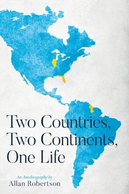 Two Countries, Two Continents, One Life by Robertson, Allan