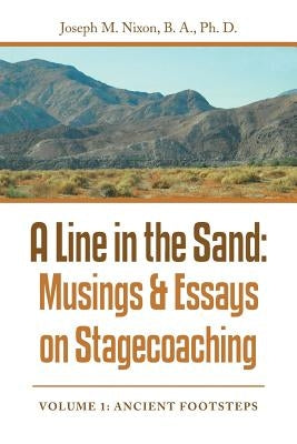 A Line in the Sand: Musings & Essays on Stagecoaching by Nixon, B. a. Ph. D.