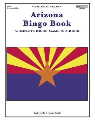 Arizona Bingo Book: A Complete Bingo Game In A Book by Stark, Rebecca