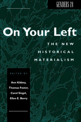 Genders 24: On Your Left: The New Historical Materialism by Kibbey, Ann M.