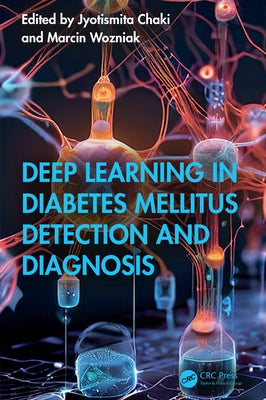 Deep Learning in Diabetes Mellitus Detection and Diagnosis by Chaki, Jyotismita