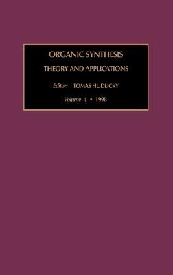 Organic Synthesis: Theory and Applications: Volume 4 by Hudlicky, T.