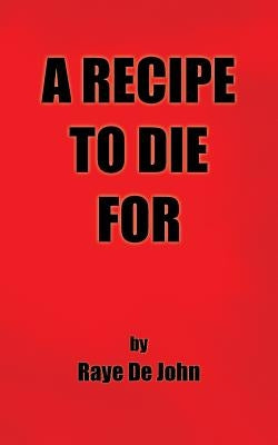 A Recipe to Die for by John, Raye De