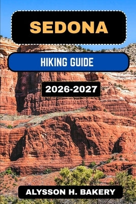 Sedona Hiking Guide by Bakery, Alysson H.