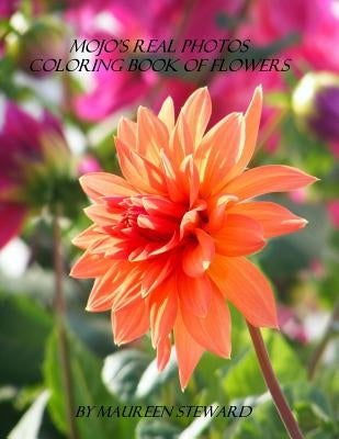 MoJo's Real Photos Coloring Book of Flowers by Steward, Maureen