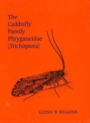 The Caddisfly Family Phryganeidae (Trichoptera) by Wiggins, Glenn B.