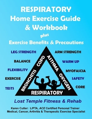 Respiratory Home Exercise Guide & Workbook: Exercise Benefits & Precautions by Cutler, Karen