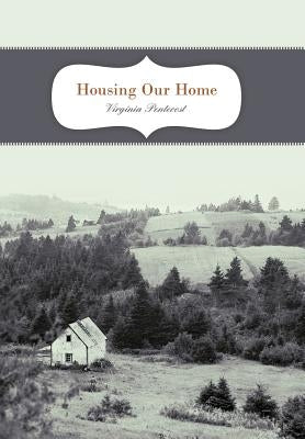 Housing Our Home by Pentecost, Virginia