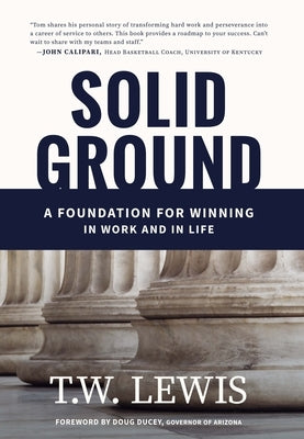 Solid Ground: A Foundation for Winning in Work and in Life by Lewis, T. W.