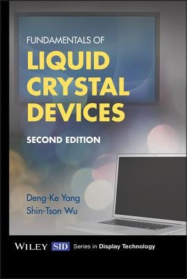 Fundamentals of Liquid Crystal Devices by Yang, Deng-Ke