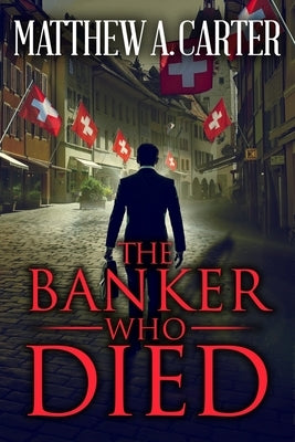 The Banker Who Died by Carter, Matthew a.