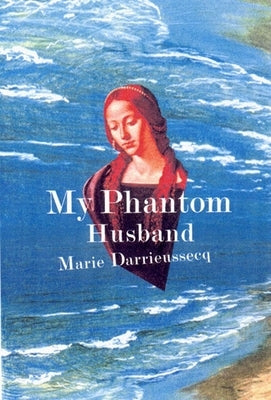 My Phantom Husband by Darrieussecq, Marie