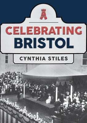 Celebrating Bristol by Stiles, Cynthia
