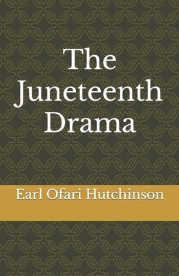 The Juneteenth Drama by Ofari Hutchinson, Earl