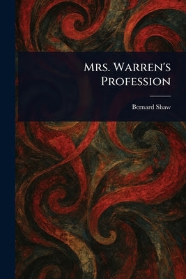 Mrs. Warren's Profession by Shaw, Bernard