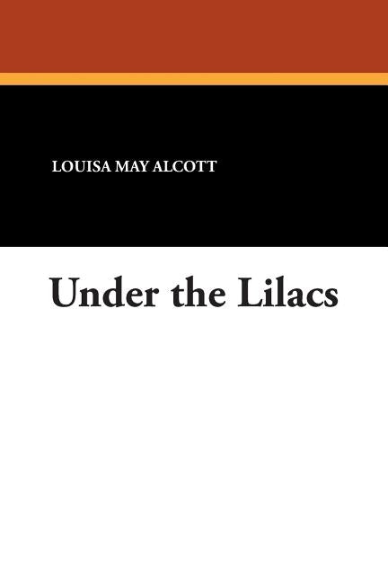 Under the Lilacs by Alcott, Louisa May