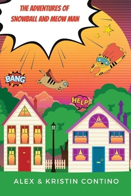 The Adventures of Snowball and Meow Man by Contino, Alex