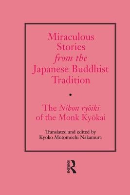 Miraculous Stories from the Japanese Buddhist Tradition: The Nihon Ryoiki of the Monk Kyokai by Nakamura, Kyoko Motomuchi