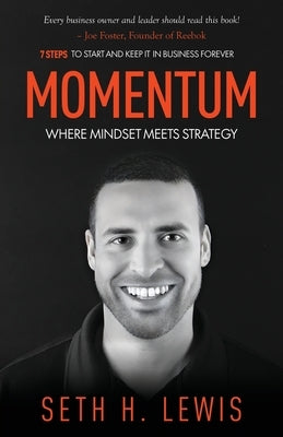 Momentum: Where Mindset Meets Strategy: 7 Steps to Start and Keep Momentum in Business Forever by Lewis, Seth