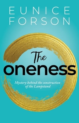 The Oneness: Mystery behind the construction of the Lampstand by Forson, Eunice