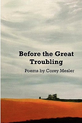Before the Great Troubling: Poems by Tickle, Rebecca