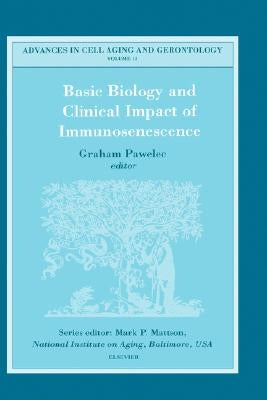 Basic Biology and Clinical Impact of Immunosenescence: Volume 13 by Pawelec, G.