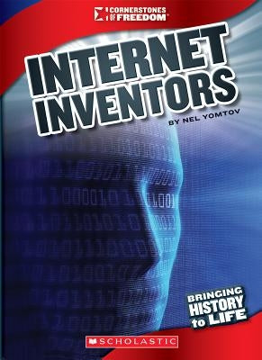 Internet Inventors (Cornerstones of Freedom: Third Series) by Yomtov, Nel