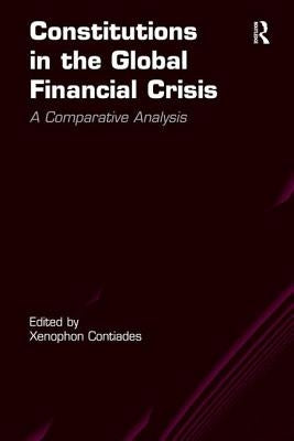 Constitutions in the Global Financial Crisis: A Comparative Analysis by Contiades, Xenophon