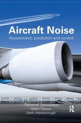 Aircraft Noise: Assessment, Prediction and Control by Zaporozhets, Oleksandr